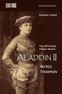 bokomslag Aladdin II: The 1870 Gaiety Theatre Musical: Complete Libretto