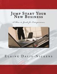 bokomslag Jump Start Your New Business: A How-to Guide for Entrepreneurs