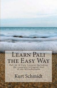 bokomslag Learn Pali the Easy Way: Pali in 10 Easy Lessons including the complete bilingual text of the Milindapanha