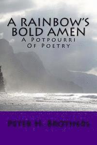 bokomslag A Rainbow's Bold Amen - A Potpourri of Poetry