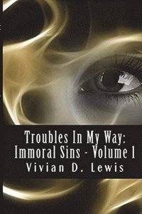 bokomslag Troubles In My Way: Immoral Sins: Troubles In My Way: Immoral Sins