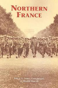 bokomslag Northern France: The U.S. Army Campaigns of World War II
