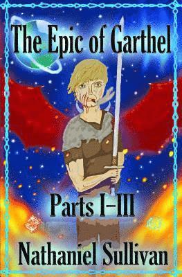 bokomslag The Epic of Garthel Parts I-III