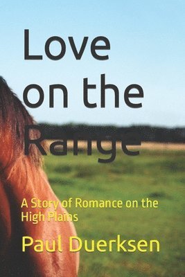 Paul Duerksen - Love on the Range: A Story of Romance on the High Plains, Häftad