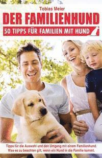 bokomslag Der Familienhund: 50 Tipps für Familien mit Hund