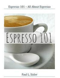 bokomslag Espresso 101 - All About Espresso