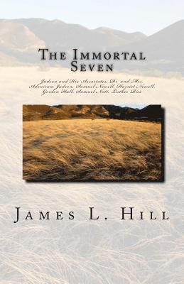 The Immortal Seven: Judson and His Associates, Dr. and Mrs. Adoniram Judson, Samuel Newell, Harriet Newell, Gordon Hall, Samuel Nott, Luth 1