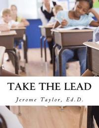 bokomslag Take The Lead: Educators Taking The Lead And Closing The Achievement Gap