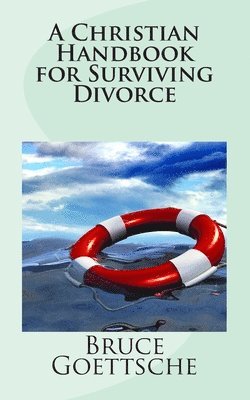 bokomslag A Christian Handbook for Surviving Divorce: When You Would Rather Still Be Married