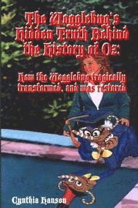 Cynthia Hanson - The Wogglebug's Hidden Truth Behind the History of Oz: How the Wogglebug Tragically Transformed and was Restored, Häftad. Tillgänglighet: Lägg i varukorg