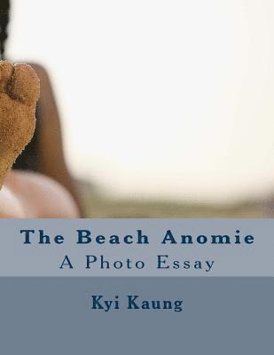 The Beach Anomie: A Photo Essay 1