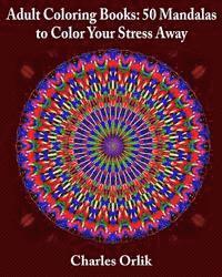 bokomslag Adult Coloring Books: 50 Mandalas To Color Your Stress Away