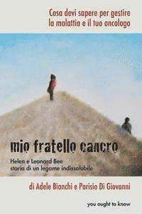 bokomslag Mio fratello cancro: Cosa devi sapere per gestire la malattia e il tuo oncologo