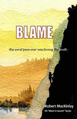 bokomslag Blame: -the worst pain ever was facing the truth