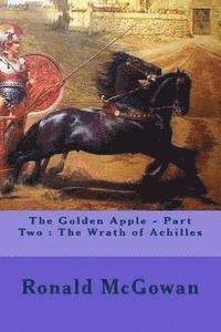 Ronald McGowan - The Golden Apple - Part Two: The Wrath of Achilles, Häftad