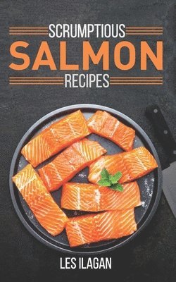 Scrumptious Salmon Recipes 1