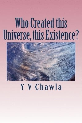 Who Created this Universe, this Existence? 1