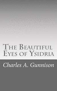 Charles A. Gunnison - The Beautiful Eyes of Ysidria, Häftad