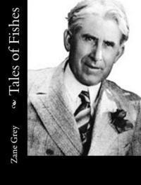 Zane Grey - Tales of Fishes, Häftad