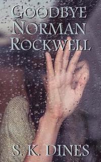 bokomslag Goodbye Norman Rockwell: Recovery from Addiction and New Life