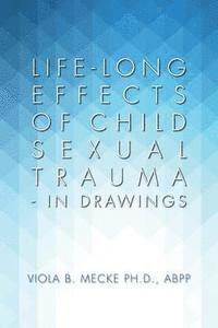 bokomslag Life-long Effects of Child Sexual Trauma - In Drawings