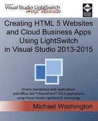 bokomslag Creating HTML 5 Websites and Cloud Business Apps Using LightSwitch In Visual Studio 2013-2015: Create standalone web applications and Office 365 / Sha