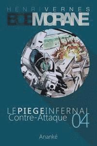 bokomslag Bob Morane: Le Piege Infernal/4: Contre-Attaque