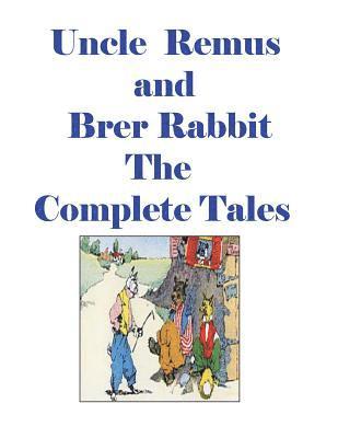 bokomslag Uncle Remus and Brer Rabbit the Complete Tales