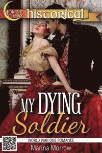 bokomslag My Dying Soldier (World War One Romance)