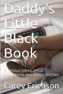 Carey Erichson - Daddy's Little Black Book: Hilarious Jokes, Great Quotations and Funny Stories, Häftad