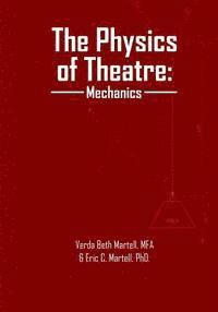 bokomslag The Physics of Theatre: Mechanics