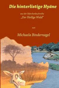 bokomslag Die hinterlistige Hyaene: Aus der Maerchenbuchreihe Der Heilige Wald