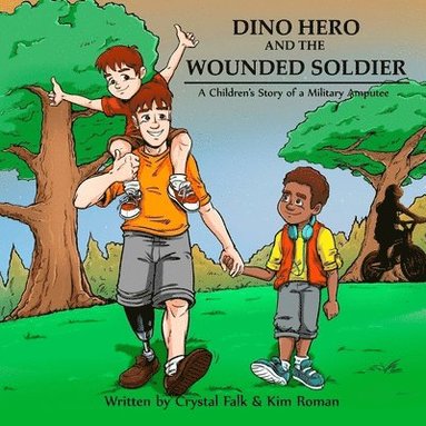 bokomslag Dino Hero and the Wounded Soilder: A Children's Story of a Military Amputee