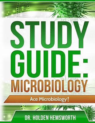 Ace Microbiology!: The EASY Guide to Ace Microbiology 1