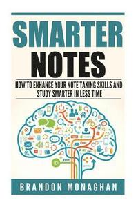 bokomslag Smarter Notes: How to Enhance Your Note Taking Skills and Study Smarter in Less Time