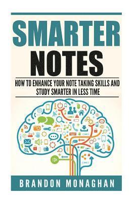 bokomslag Smarter Notes: How to Enhance Your Note Taking Skills and Study Smarter in Less Time