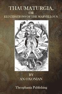 bokomslag Thaumaturgia, or Elucidations of the Marvellous