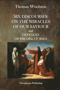 Six Discourses On The Miracles Of Our Saviour and Defences of his Discourses