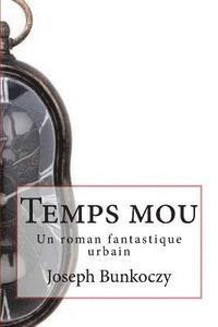 bokomslag Temps mou: Un roman fantastique urbain