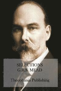 G. R. S. Mead - Selections: Essays of G.R.S. Mead, Häftad