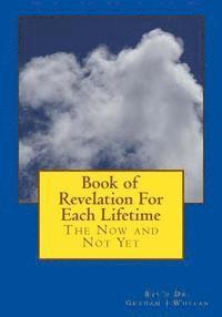Graham J. Whelan - Book of Revelation For Each Lifetime: The Now And Not Yet, Häftad