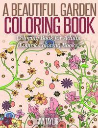 bokomslag A Beautiful Garden Coloring Book: Coloring Book for Adults (Lovink Coloring Books)