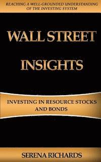 bokomslag Wall Street Insights: Investing In Resource Stocks And Bonds