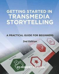 bokomslag Getting Started in Transmedia Storytelling: A Practical Guide for Beginners 2nd Edition