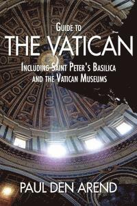 bokomslag Guide to the Vatican: Including Saint Peter's Basilica and the Vatican Museums