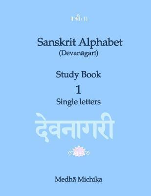 Sanskrit Alphabet (Devanagari) Study Book Volume 1 Single letters 1