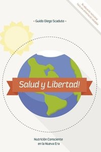 bokomslag Salud y Libertad!: Nutrición Consciente en la Nueva Era