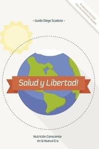 bokomslag Salud y Libertad!: Nutrición Consciente en la Nueva Era