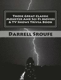 Those Great Classic Monster And Sci-Fi Movies & TV Shows Trivia Book 1