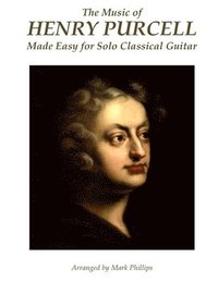 bokomslag The Music of Henry Purcell Made Easy for Solo Classical Guitar